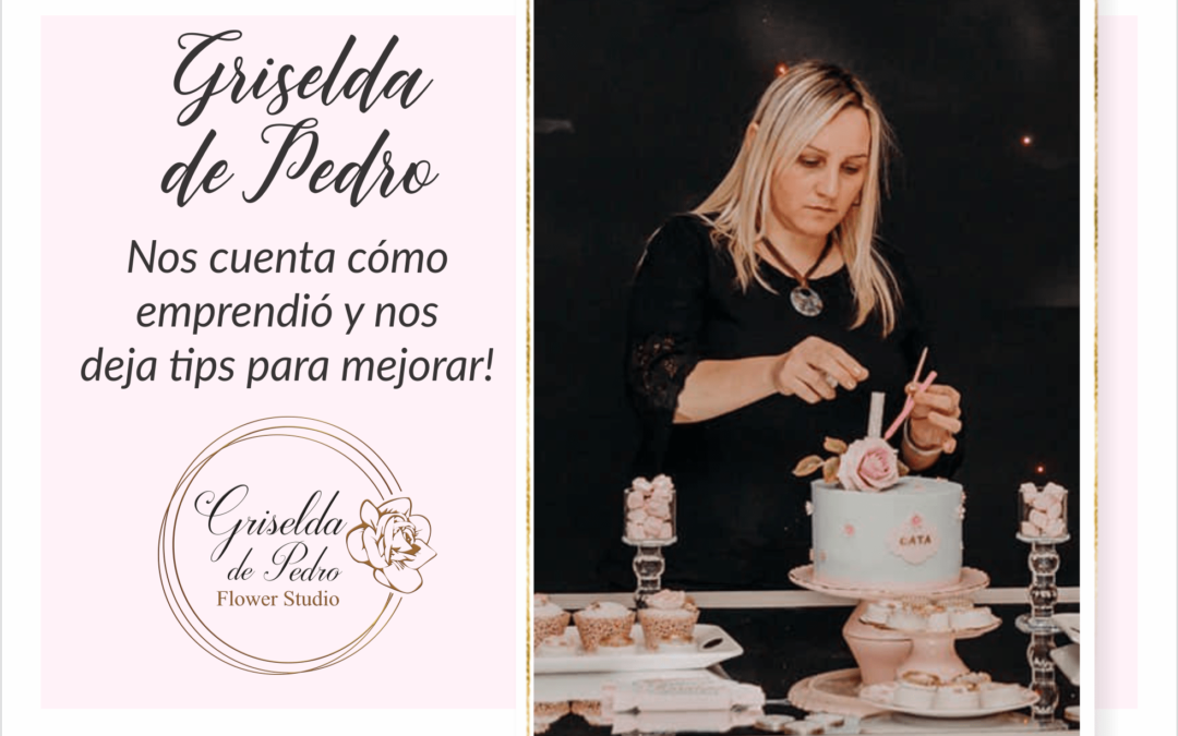 Griselda, su pasión por las flores, la pastelería y emprender!
